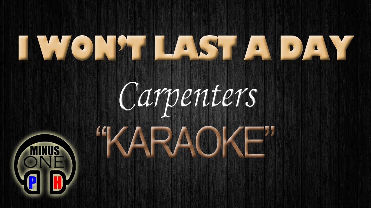 I Won T Last A Day Without You Carpenters Karaoke Minusoneph Youtube