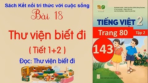Tiếng Việt lớp 2 Kết nối | Bài 18 Thư viện biết đi Đọc Thư viện biết đi | Cô Thu ttc  #143