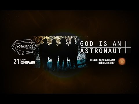 God Is An Astronaut - Live in Moscow 21.02.2016 (Entire Concert)