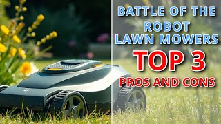 Battle Of The Robot Lawn Mowers - Top 3 Pros And Cons [2024]