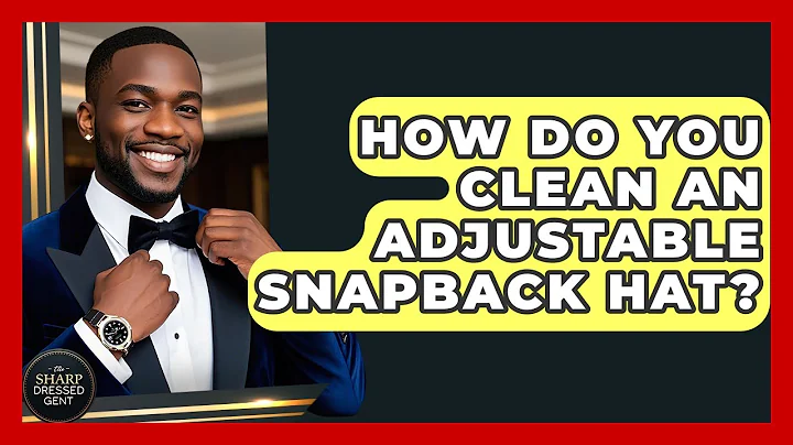 How Do You Clean An Adjustable Snapback Hat? - The Sharp Dressed Gent