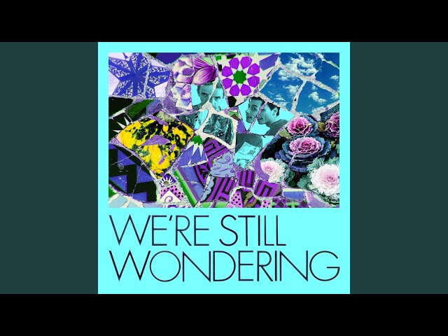 We Draw A - We're Still Wondering