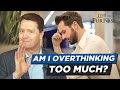 How To Stop Overthinking Everything And Find Peace Of Mind