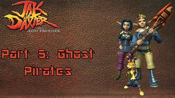 Jak and Daxter: The Lost Frontier: Part 5: Ghost Pirates