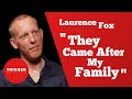 Laurence Fox: "They Came After My Family"