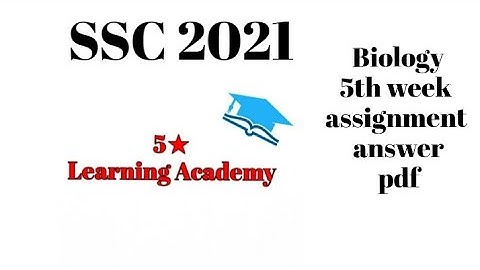 SSC 2021 Biology 5th week assignment answer pdf (5 Star Learning Academy)