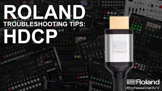 Roland Troubleshooting Tips: HDCP