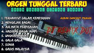 ORGEN TUNGGAL DJ REMIX DANGDUT TERBARU 2023 ALBUM PILIHAN SLOW BIKIN BAPER FULL BASS HOREG