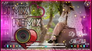 Dhire Dhire Naino Ko Dhire Dhire | Saibo | Dj Remix | Top Dj Song | Latest Bollywood Song |Love Song