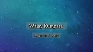 Video thumbnail of "Walay Kumpara minus one with lyrics  -by  Augmented Band"