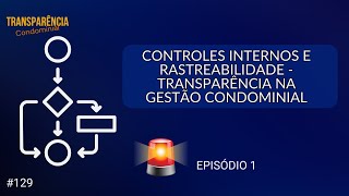 Controles Internos e rastreabilidade na GESTÃO CONDOMINIAL  EP-1/5