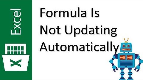 Excel - Formula Not Updating Or Calculating Automatically