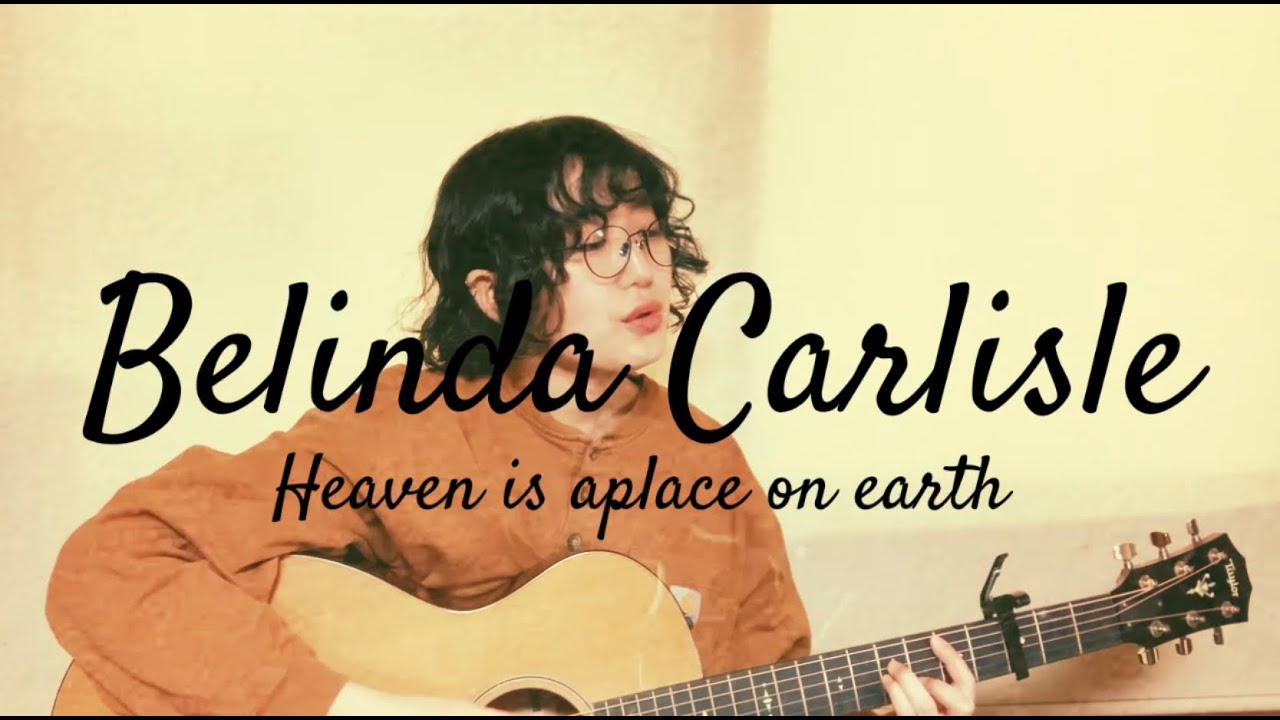 Belinda Carlisle  /  Heaven is A Place On Earth  ( acoustic cover )