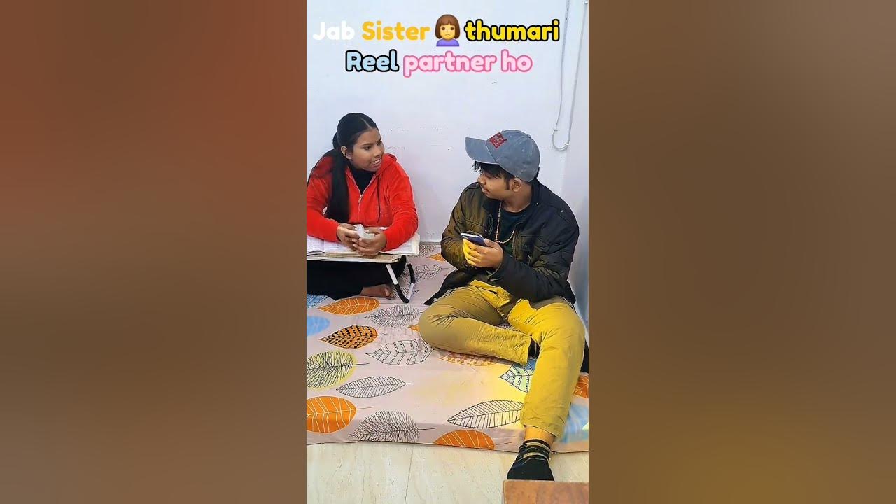 Jab sister aapki reel partner ho 😂.. #sister #comedy likes and ...