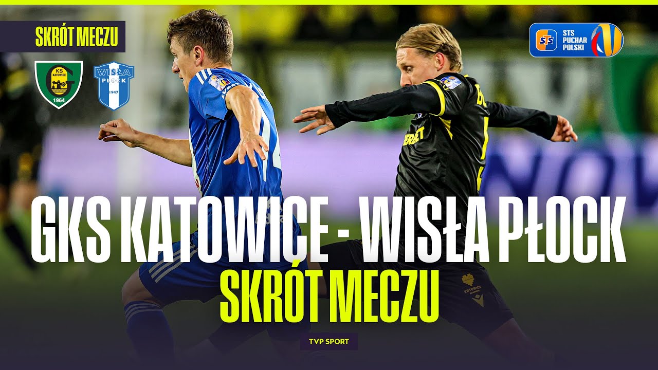 SKRÓT: GKS KATOWICE - WISŁA PŁOCK. ZACIĘTY BÓJ EKSTRAKLASOWICZÓW, 6 GOLI I DOGRYWKA! PUCHAR POLSKI