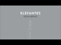 Elefantes - Equilibrios (Audio oficial)
