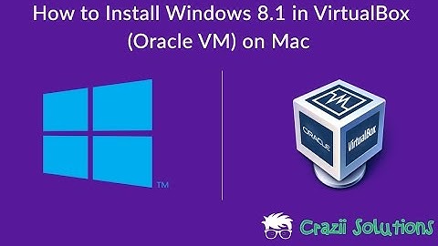 How to Install Windows 8.1 in VirtualBox (Oracle VM) on Mac