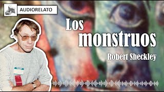 LOS MONSTRUOS | HUMOR NEGRO y CIENCIA FICCIÓN | AUDIORELATO COMPLETO