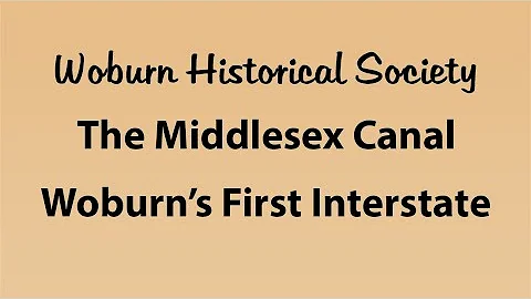 The Middlesex Canal - Woburn's First Interstate, Then and Now