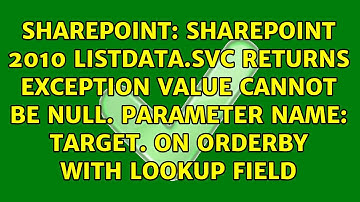 Sharepoint 2010 listdata.svc returns exception Value cannot be null. Parameter name: target. On...
