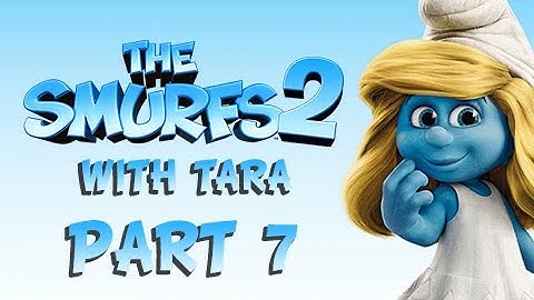 The Smurfs 2 Gameplay Walkthrough - Part 7 with Tara