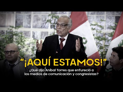 ¿Qué dijo Aníbal Torres que enfureció a los medios de comunicación y congresistas? (COMPLETO)