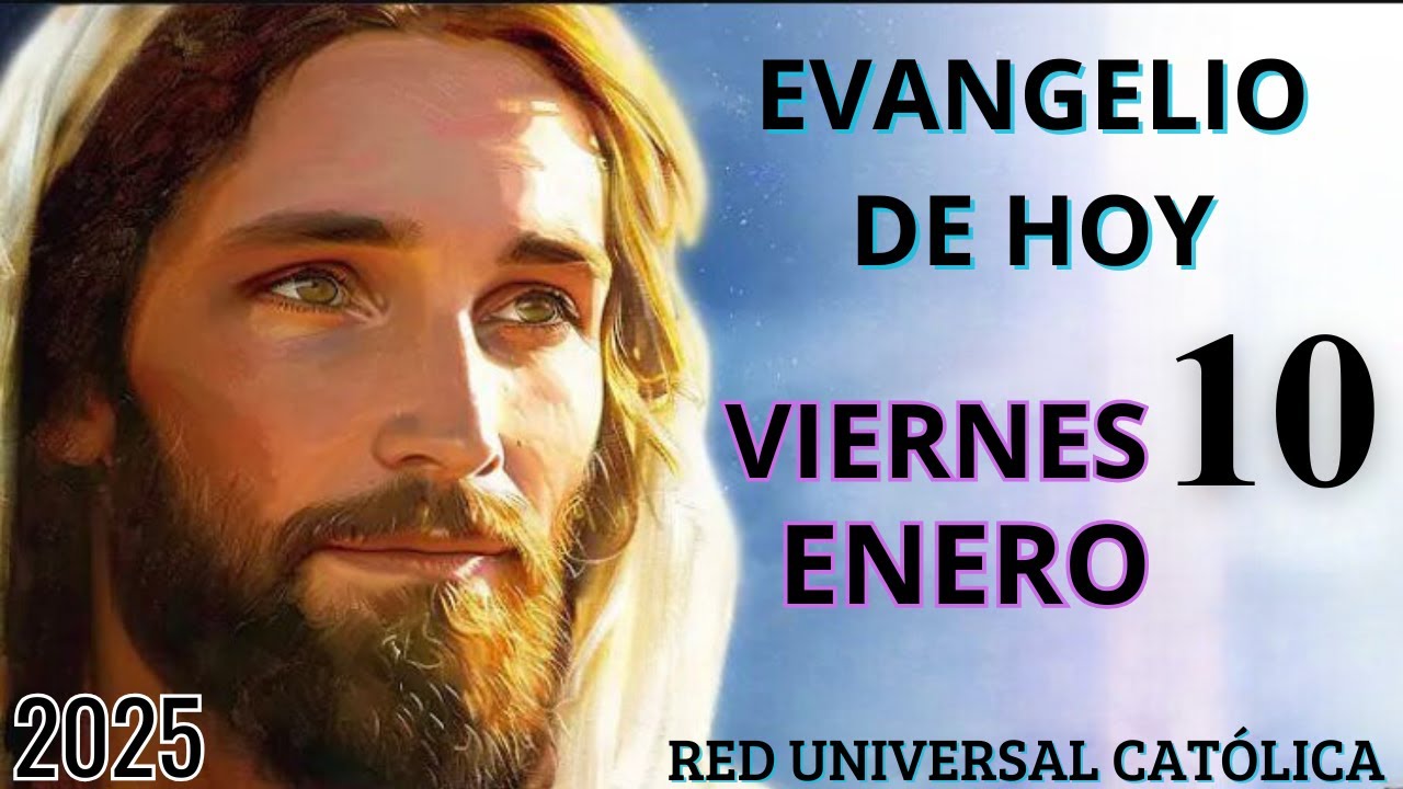 EVANGELIO DE HOY VIERNES 10 DE ENERO DE 2025 - YouTube