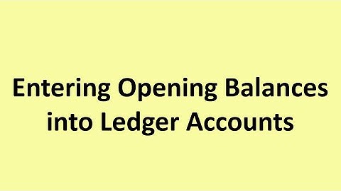 Entering Opening Balances into Ledger Accounts