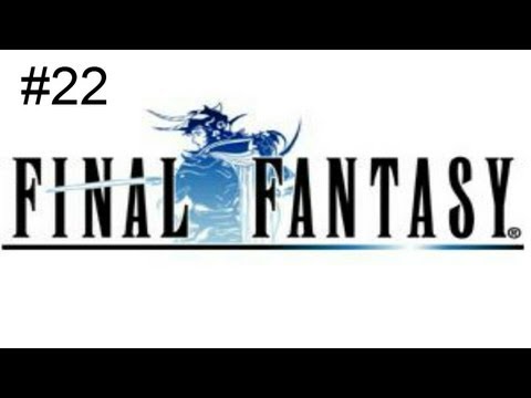 Let's Play Final Fantasy - Part 22