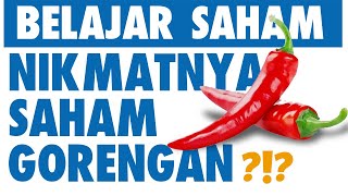 BELAJAR SAHAM : NIKMATNYA BERMAIN SAHAM GORENGAN ?!?