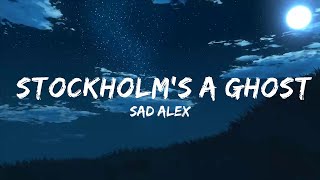 sad alex - stockholm's a ghost town (Lyrics)