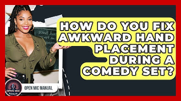 How Do You Fix Awkward Hand Placement During A Comedy Set? - Open Mic Manual