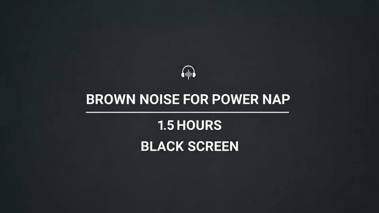Brown Noise for Power Nap | 1.5 Hours | Black Screen