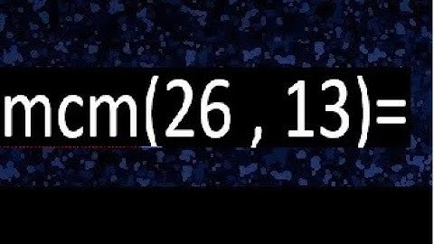 Minimo comun multiplo de 26 y 13 . mcm(26,13)