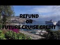 Cruise Cancellations, Refund, Future Cruise Credit, Carnival, Royal Caribbean, Disney and more