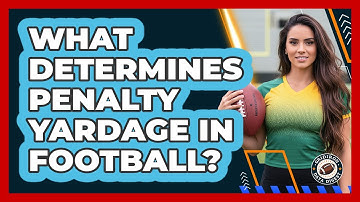 What Determines Penalty Yardage In Football?