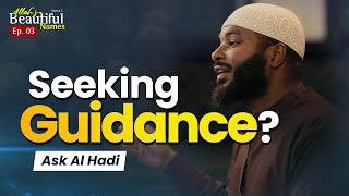 Seeking Guidance? Ask Al Hadi Allahs Beautiful Names Ep.3 Sh.ammar Alshukry