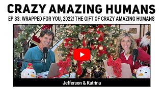 EP 33: Wrapped for You, 2022! The Gift of Crazy Amazing Humans @KatrinaCarlson