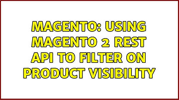 Magento: Using Magento 2 Rest API to filter on product visibility