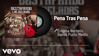 Enigma Norteño, Banda Punto Medio - Pena Tras Pena (Audio / En Vivo)