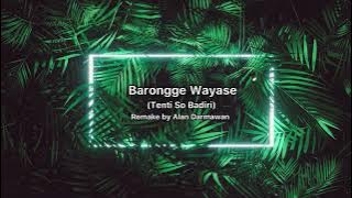 Barongge Wayase (Tenti So Badiri) Remake By. Alan Darmawan