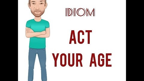 Act Your Age - Idioms (675) English Tutor Nick P