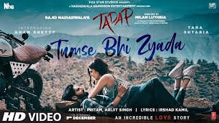 Arijit Singh : Tum Se Bhi Jyada New Romantic Song | Tadap Movie