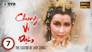 Phim TVB Chung Vô Diệm (The Legend of Lady Chung) 7/10 | Trịnh Du Linh, Lý Long Cơ | 1985