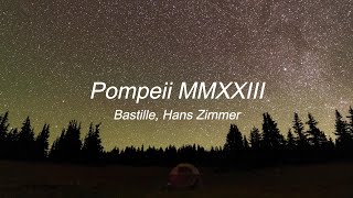 Bastille, Hans Zimmer - Pompeii MMXXIII (lyrics)