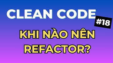 Khi Nào Nên Refactor Code? (Và Khi Nào KHÔNG!) - Series Clean Code Tập 18 | Ngồi Ngẫm Code