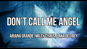 Don’t Call Me Angel - Ariana Grande, Miley Cyrus, Lana Del Rey(Lyrics)