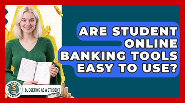 Are Student Online Banking Tools Easy To Use? - Budgeting as a Student
