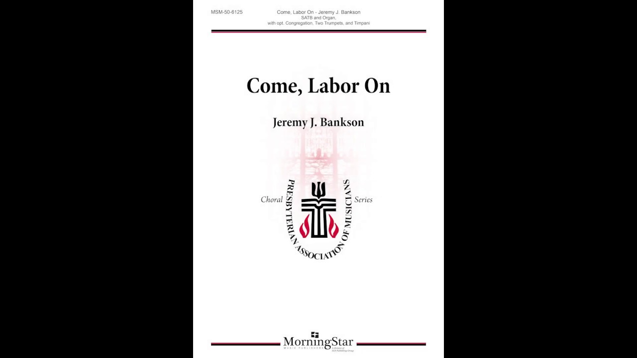 Come, Labor On by Jeremy J. Bankson