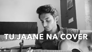 Video thumbnail of "Tu Jaane Na - Atif Aslam | Satwikk Panigrahy | Unplugged version | Ajab Prem Ki Gazab Kahani"